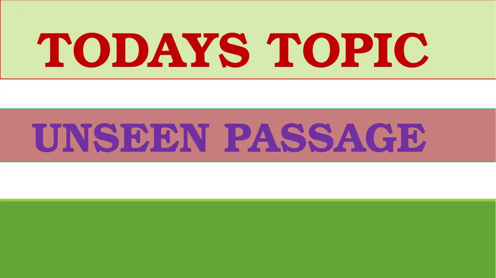 INTRODUCTION TODAYS TOPIC UNSEEN PASSAGE Tips for - slide 3 of 10