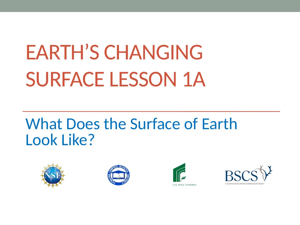 Earth’s Changing Surface Lesson 1A What Does the - slide 1 of 16