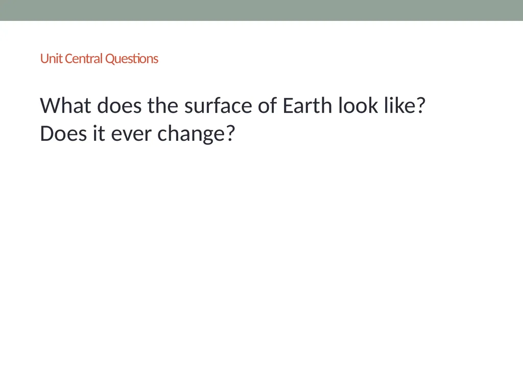 Earth’s Changing Surface Lesson 1A What Does the - slide 2 of 16