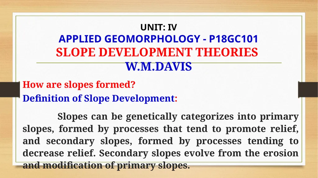 APPLIED GEOMORPHOLOGY SLOPE DEVELOPMENT THEORIES - slide 2 of 27