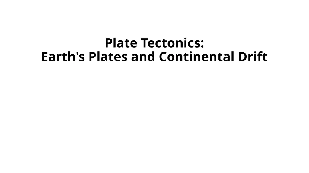 Plate Tectonics: Earth's Plates and Continental - slide 1 of 10