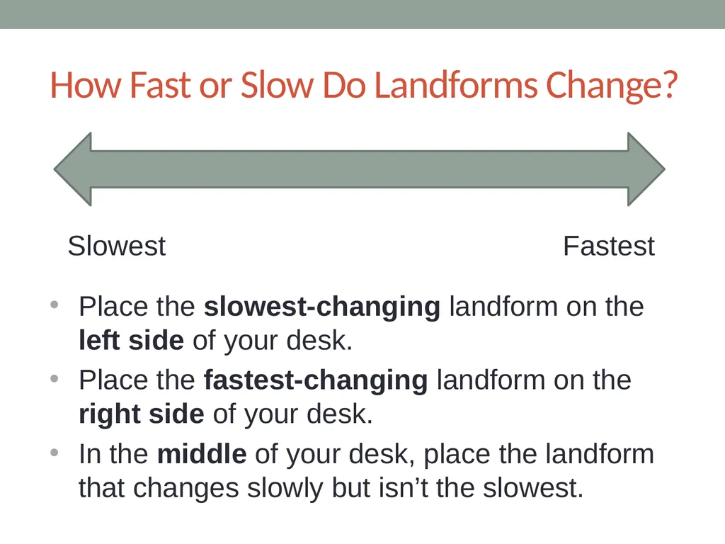 Earth’s Changing Surface Lesson 5b How Quickly or - slide 9 of 18