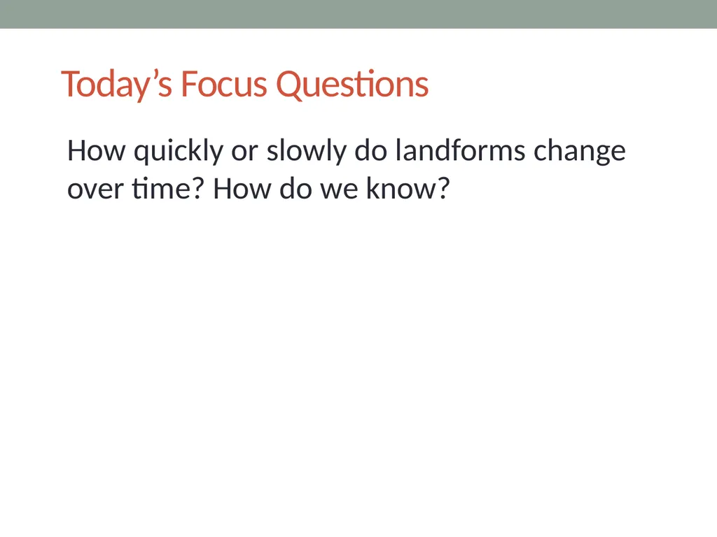Earth’s Changing Surface Lesson 5b How Quickly or - slide 4 of 18