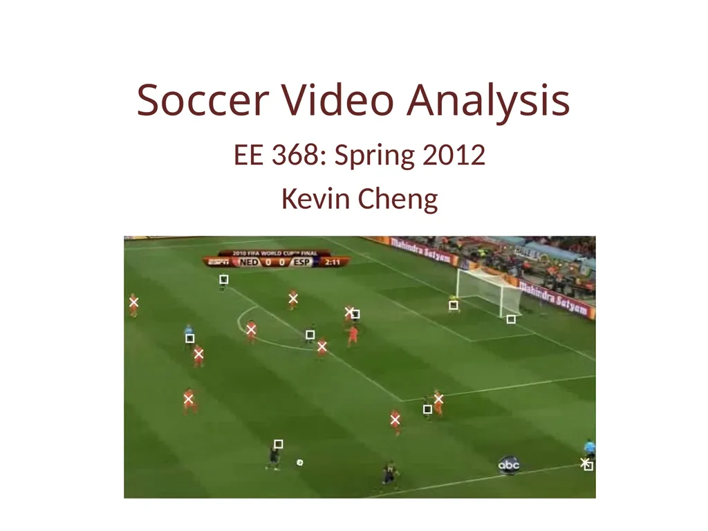 Soccer Video Analysis EE 368: Spring 2012 Kevin - slide 1 of 30