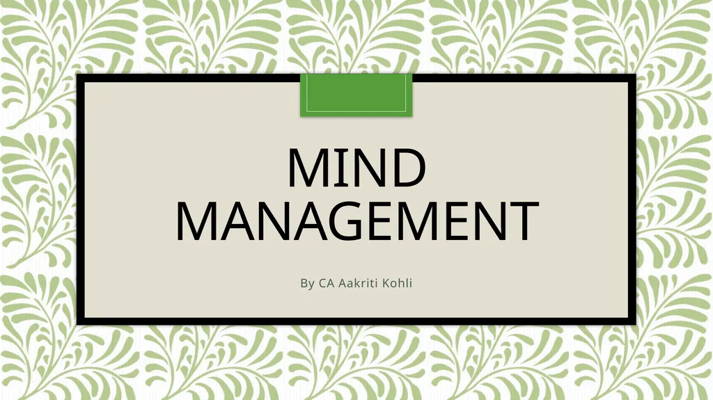 Mind management By CA Aakriti Kohli Brain Vs Mind - slide 1 of 12
