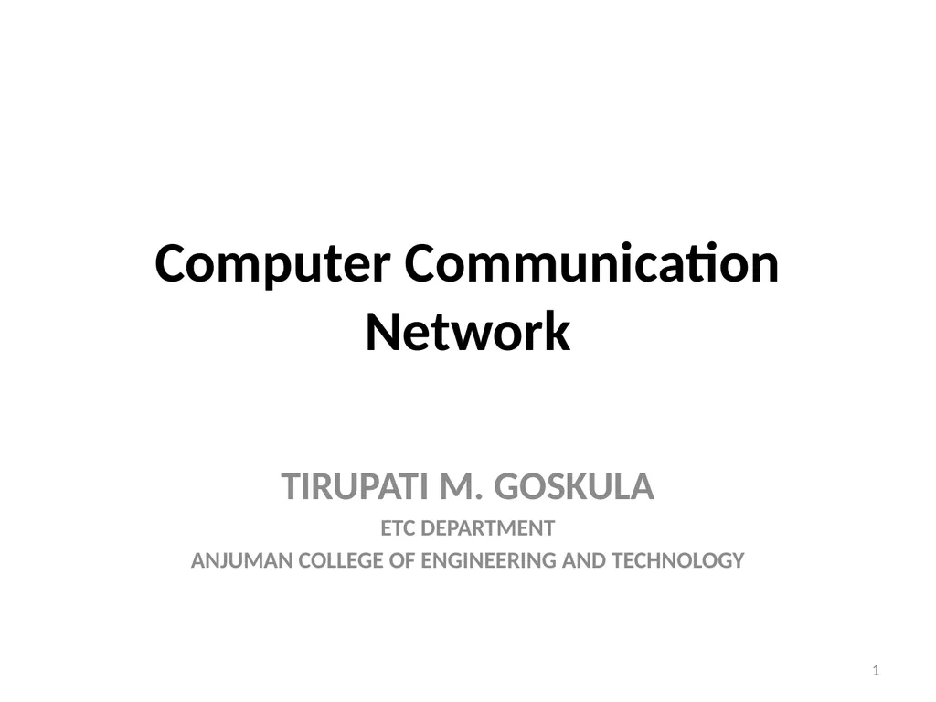 Computer Communication Network TIRUPATI M. GOSKULA - slide 1 of 72
