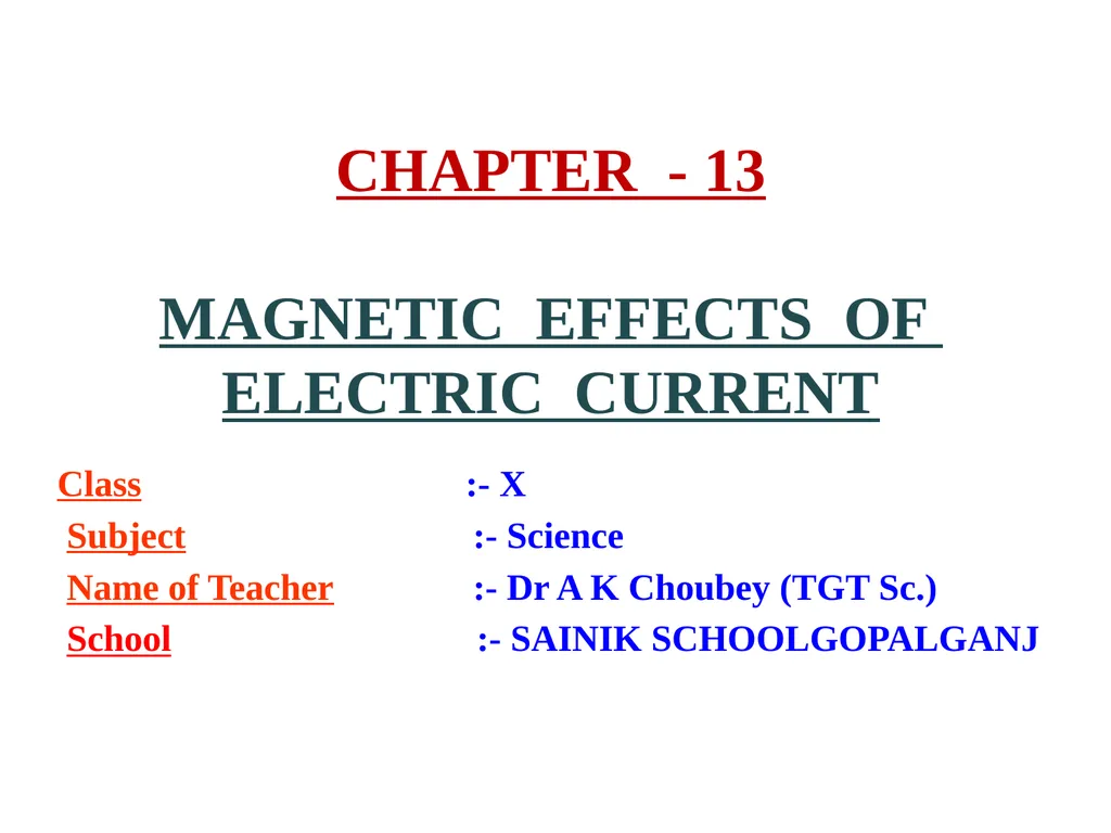 CHAPTER - 13 MAGNETIC EFFECTS OF ELECTRIC CURRENT