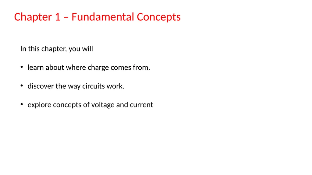 Chapter 1 – Fundamental Concepts In this chapter,