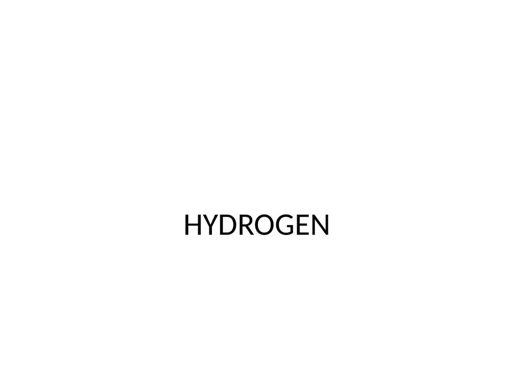 HYDROGEN GENERAL INTRODUCTION Electronic - slide 1 of 29