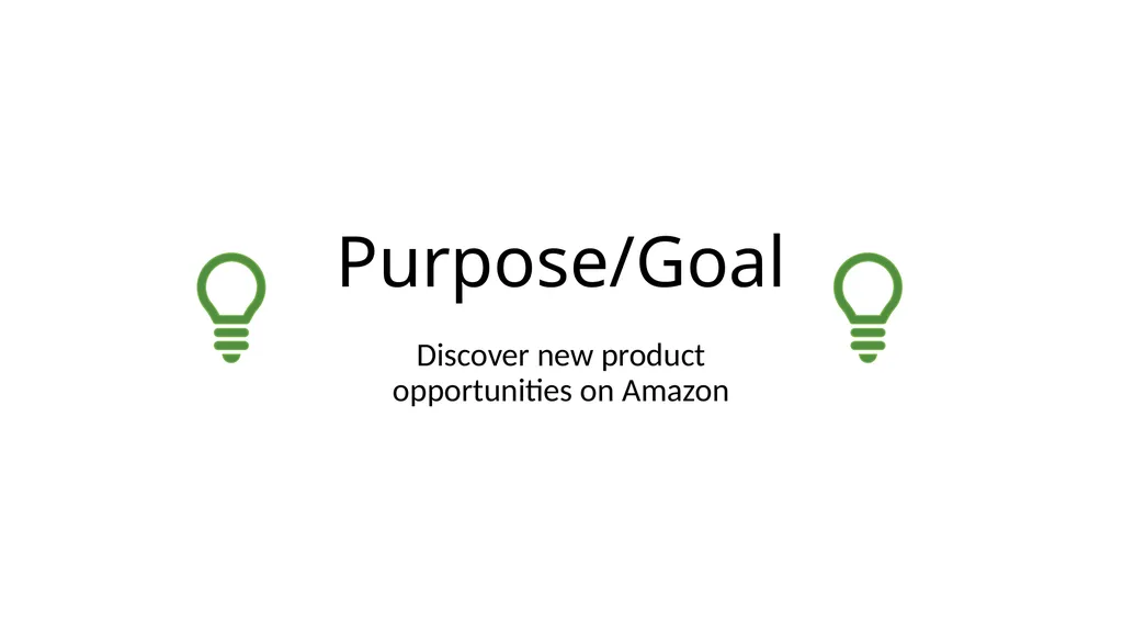 Product Research Analysis Purpose/Goal Discover - slide 2 of 21