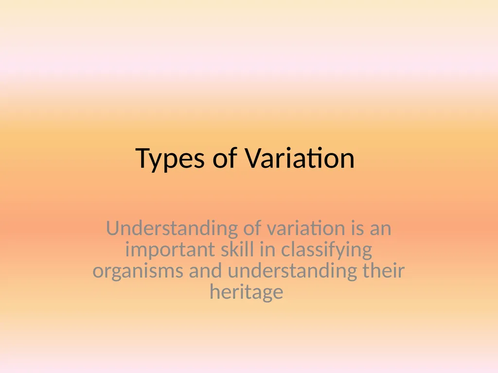 Types of Variation Understanding of variation is - slide 1 of 14