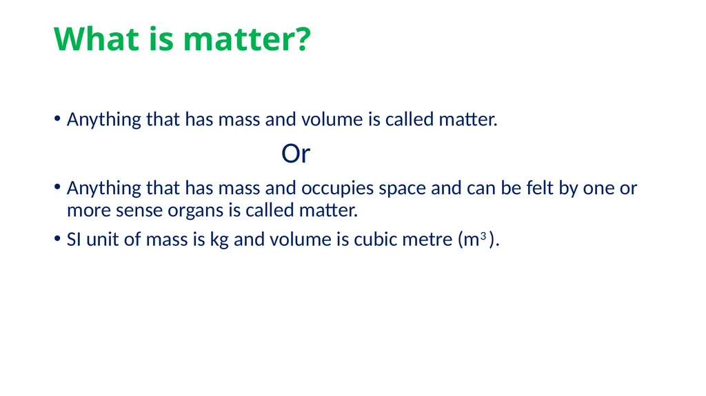MATTER IN OUR SURROUNDINGS What is matter? - slide 2 of 25