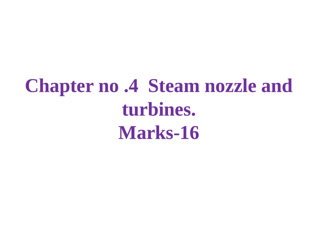 Chapter no .4 Steam nozzle and turbines. Marks-16 - slide 1 of 70