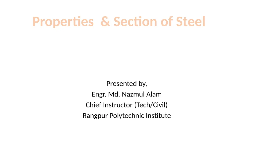 Properties & Section of Steel Presented by, Engr. - slide 1 of 8