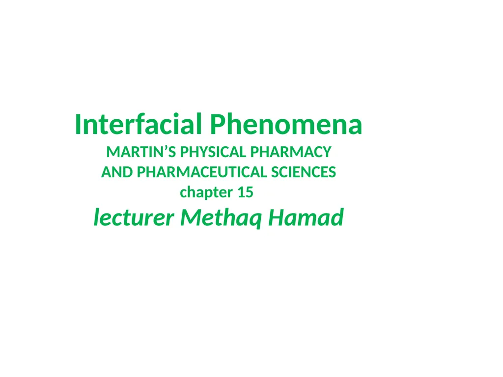 Interfacial Phenomena MARTIN’S PHYSICAL PHARMACY - slide 1 of 66
