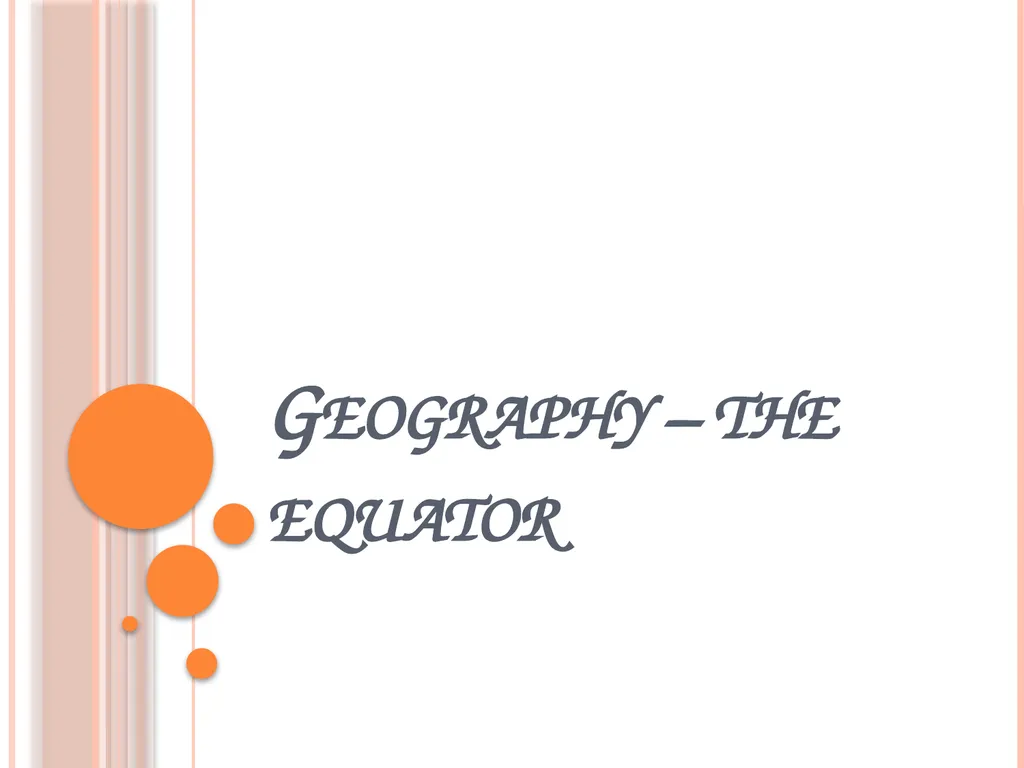 Geography – the equator What is the equator? It is - slide 1 of 8