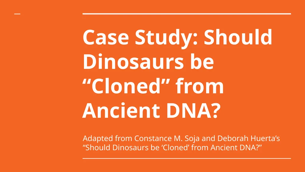 Case Study: Should Dinosaurs be “Cloned” from - slide 1 of 8