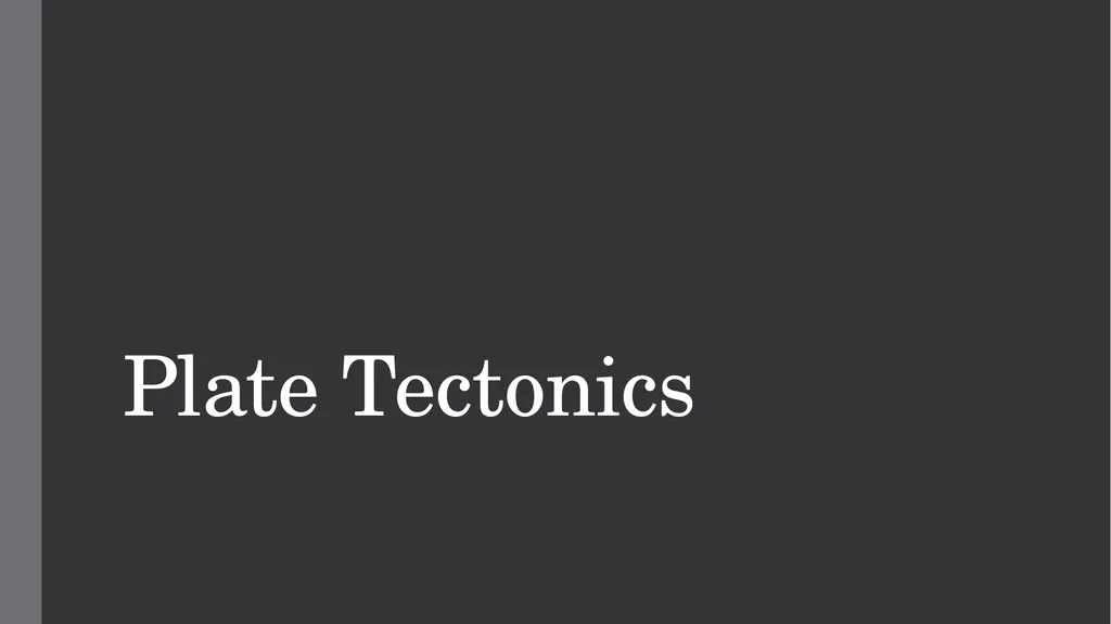 Plate Tectonics Meaning and Concept The term - slide 1 of 7