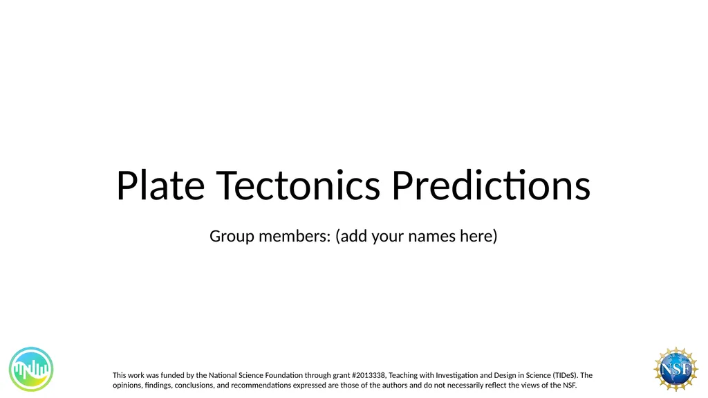 Plate Tectonics Predictions Group members: (add - slide 1 of 5