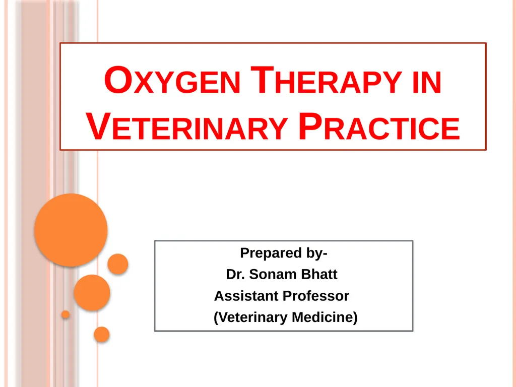 Oxygen Therapy in Veterinary Practice Prepared by- - slide 1 of 15
