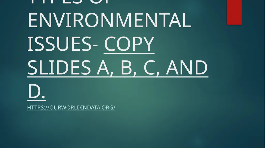 TYPES OF ENVIRONMENTAL ISSUES- COPY SLIDES A, B,