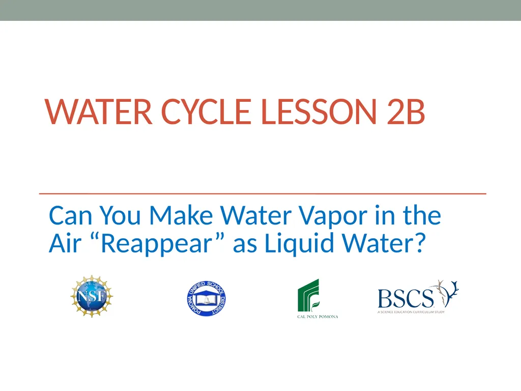 WATER CYCLE LESSON 2B Can You Make Water Vapor in - slide 1 of 12