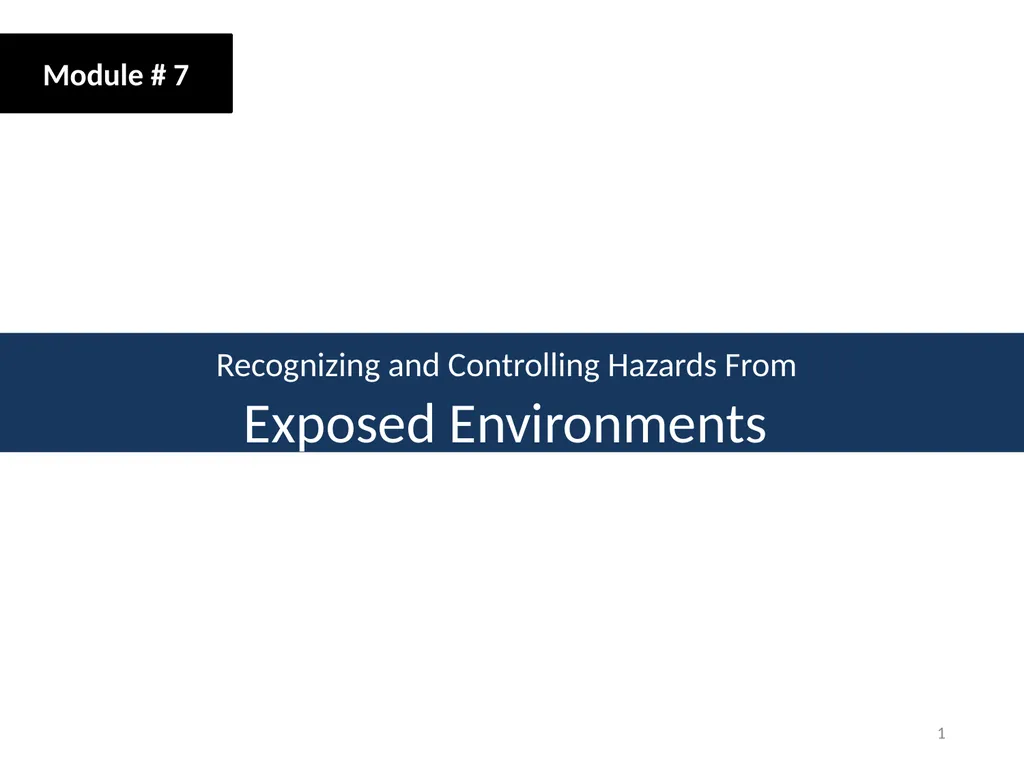 Module # 7 Recognizing and Controlling Hazards - slide 1 of 39