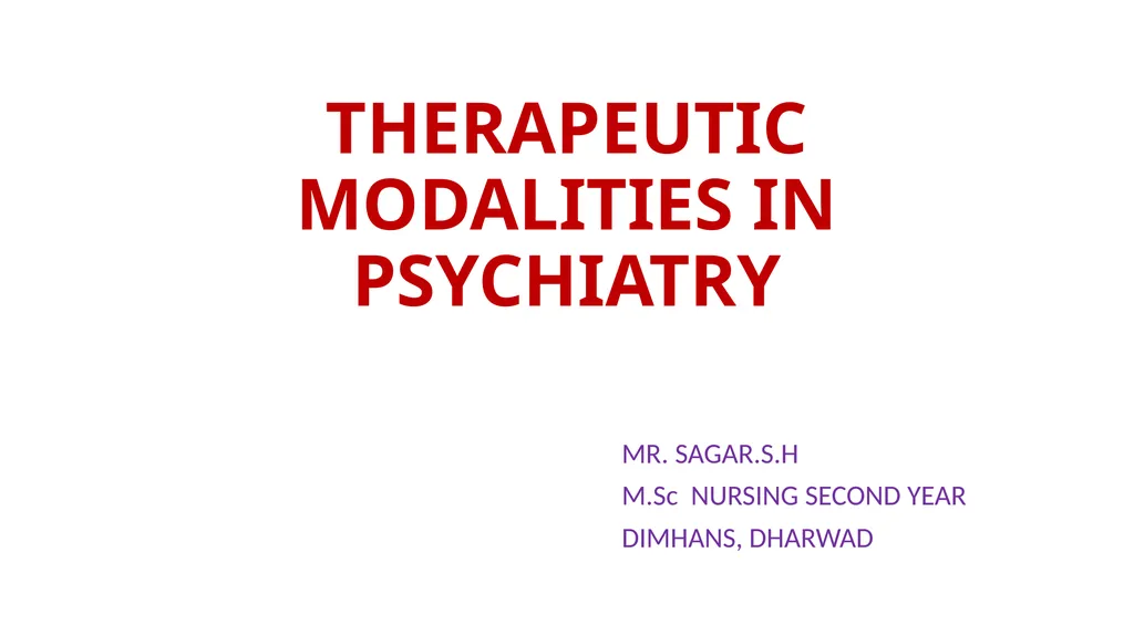 THERAPEUTIC MODALITIES IN PSYCHIATRY MR. SAGAR.S.H - slide 1 of 59