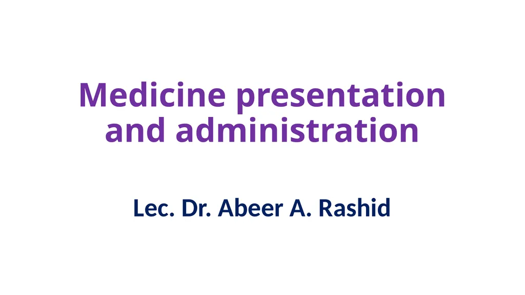 Medicine presentation and administration Lec. Dr. - slide 1 of 31