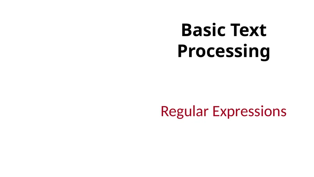 Basic Text Processing Regular Expressions Regular - slide 12 of 46