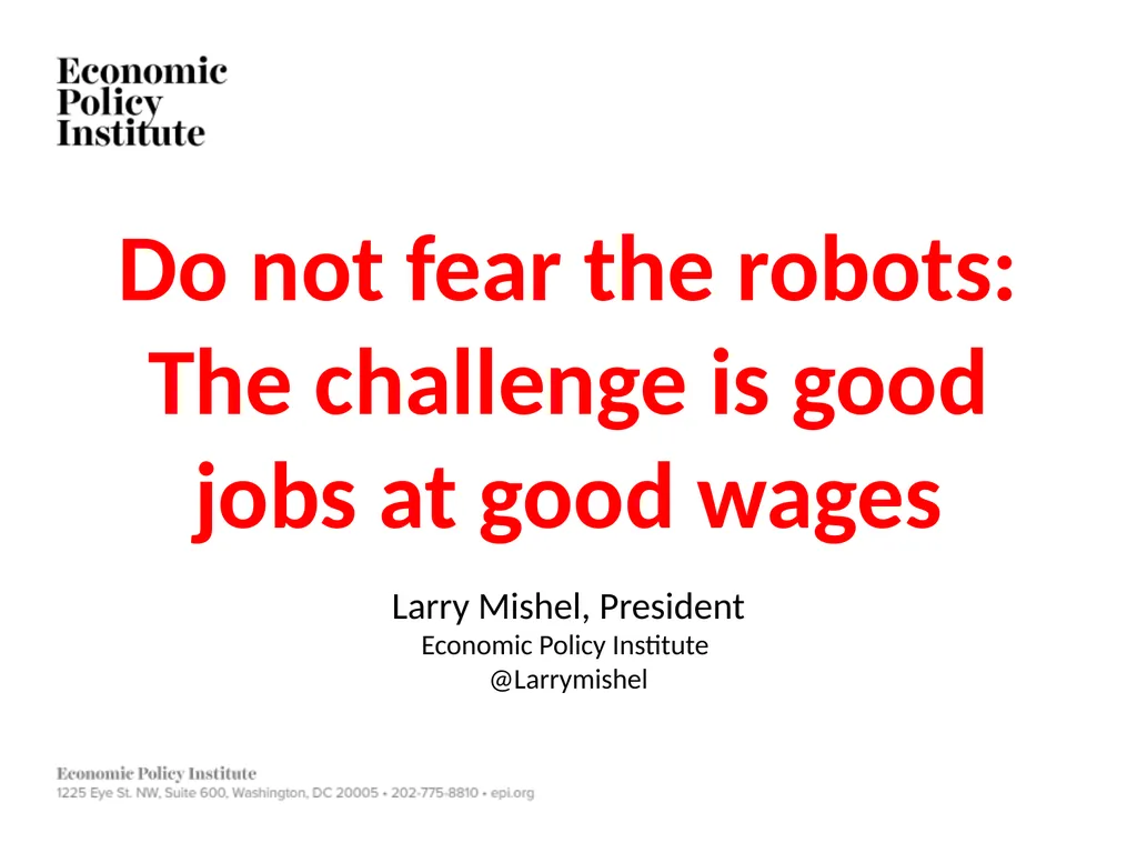 Do not fear the robots: The challenge is good jobs - slide 1 of 40