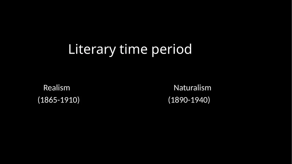 Realism and Naturalism Literary time period - slide 2 of 10