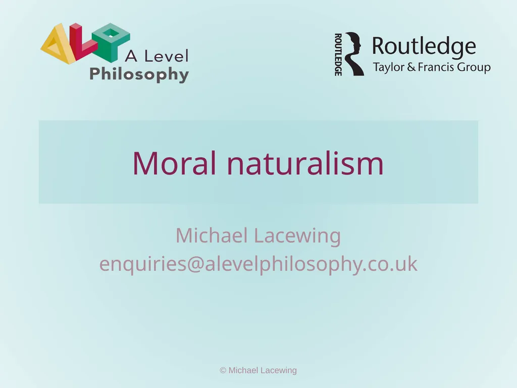 Moral naturalism Michael Lacewing - slide 1 of 11