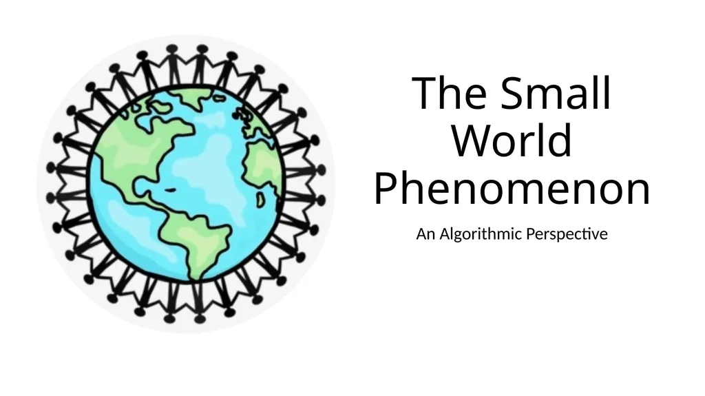 The Small World Phenomenon An Algorithmic - slide 1 of 22
