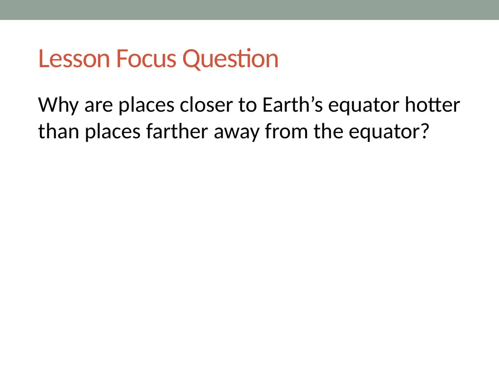 The sun’s effect on climate Lesson 2B Why Are - slide 3 of 15
