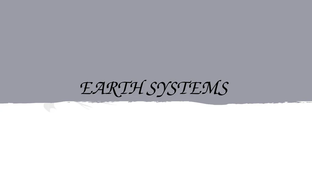 EARTH SYSTEMS This lesson will help you - slide 1 of 9