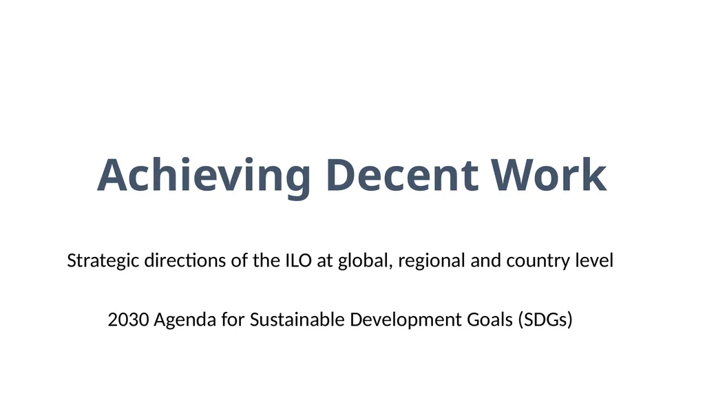 Achieving Decent Work Strategic directions of the - slide 1 of 15