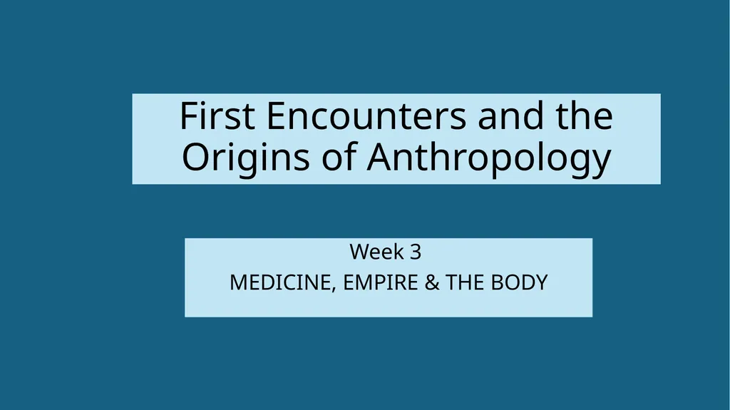 First Encounters and the Origins of Anthropology - slide 1 of 7