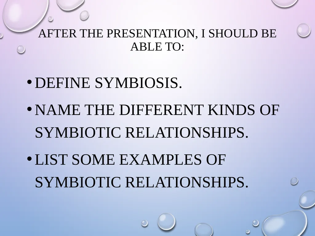 Symbiosis After the presentation, I should be able - slide 2 of 17
