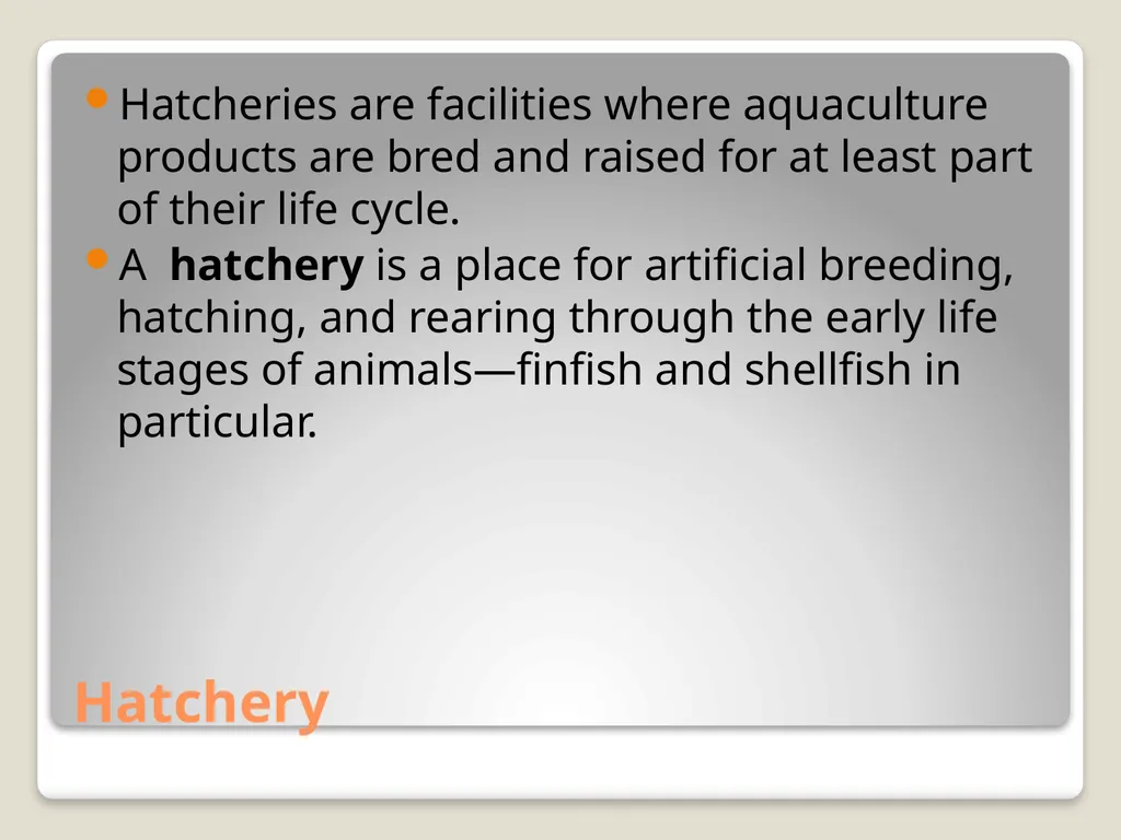 Fish hatchery Presented by K.sridhar Hatchery - slide 2 of 35