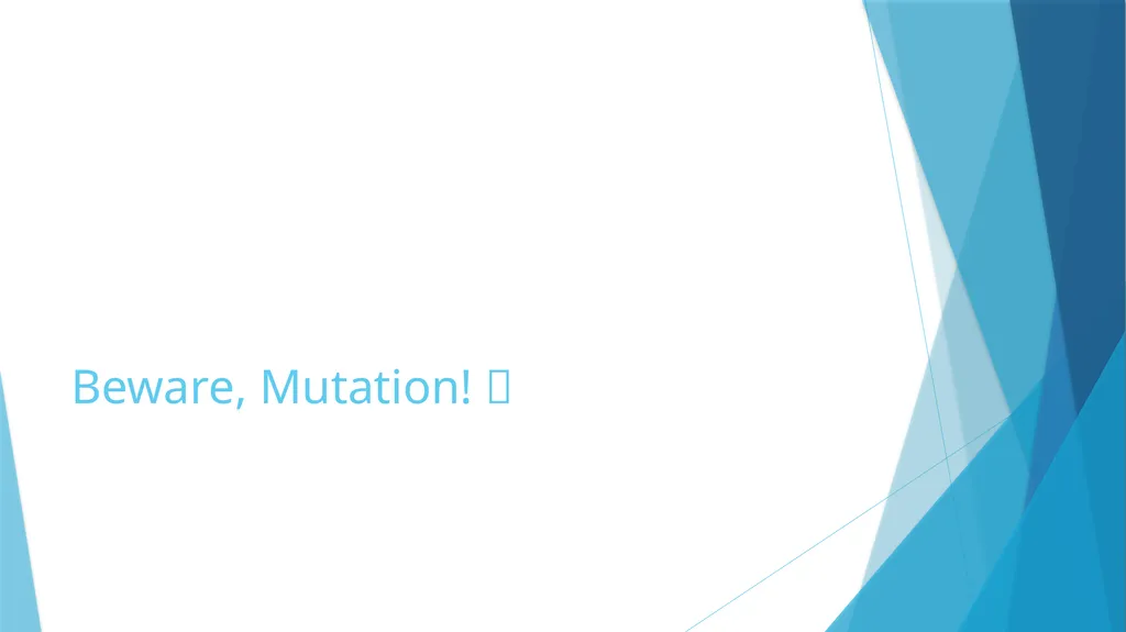 Mutability Immutability vs. Mutability Immutable - slide 14 of 21
