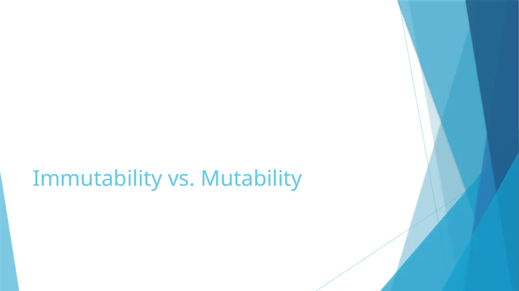 Mutability Immutability vs. Mutability Immutable - slide 2 of 21