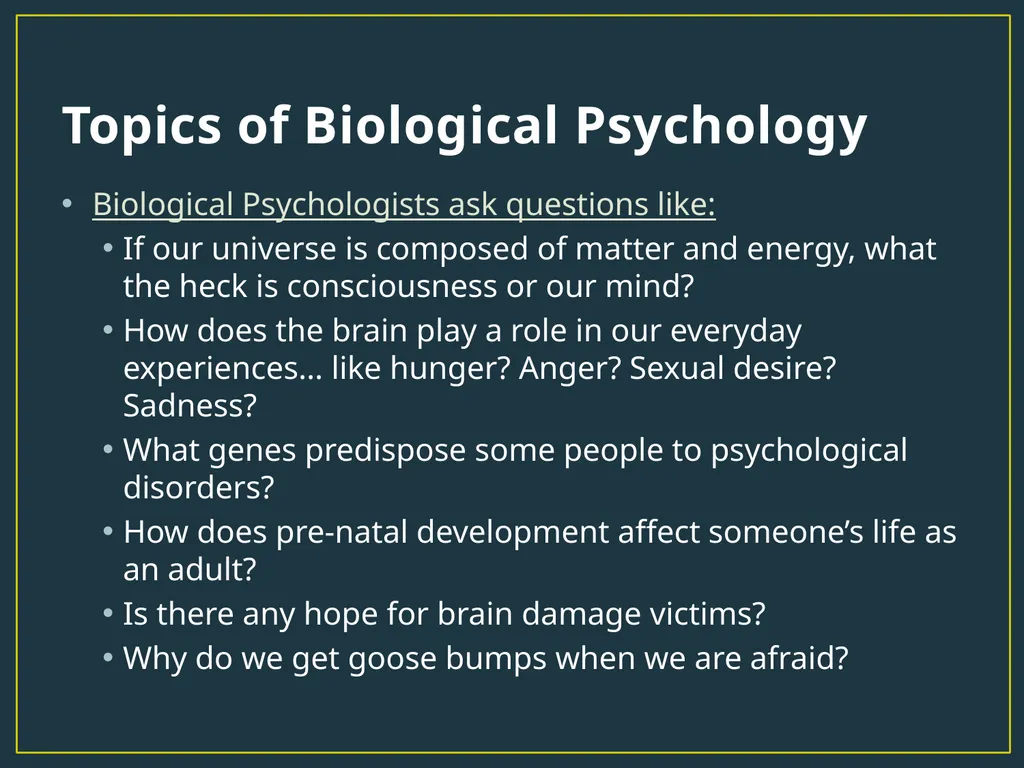 Biological Psychology The NATURE in the Nature vs. - slide 4 of 21