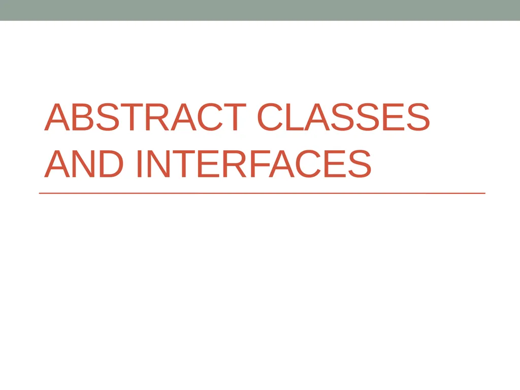 Abstract CLASSES and interfaces Abstract methods