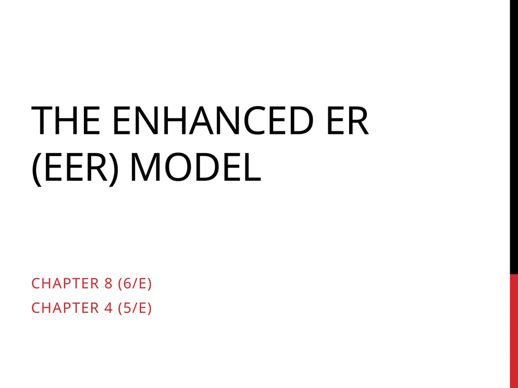 The Enhanced ER (EER) Model Chapter 8 (6/E) - slide 1 of 14