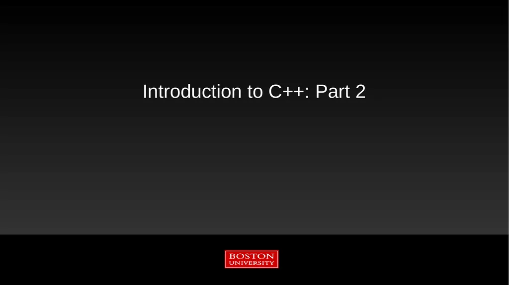 Introduction to C++: Part 2 Tutorial Outline: - slide 1 of 66