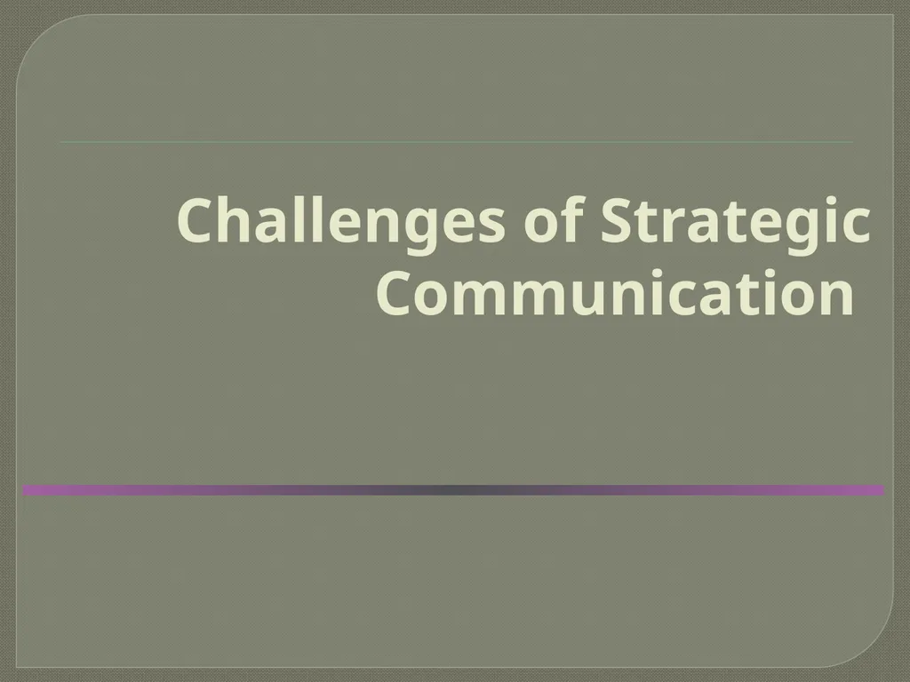 Challenges of Strategic Communication Treatment