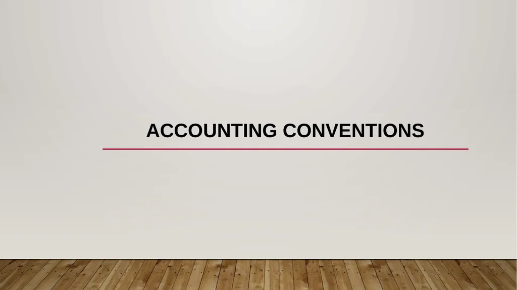 Accounting conventions An accounting convention - slide 1 of 6