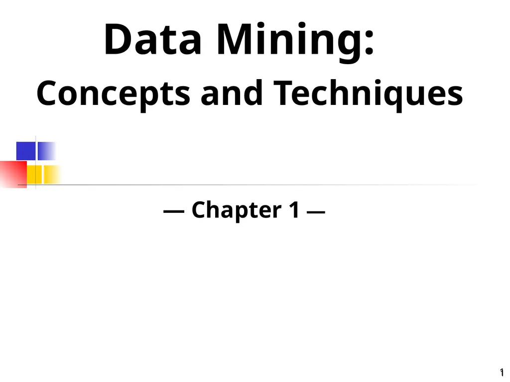 1 1 Data Mining: Concepts and Techniques — Chapter - slide 1 of 32