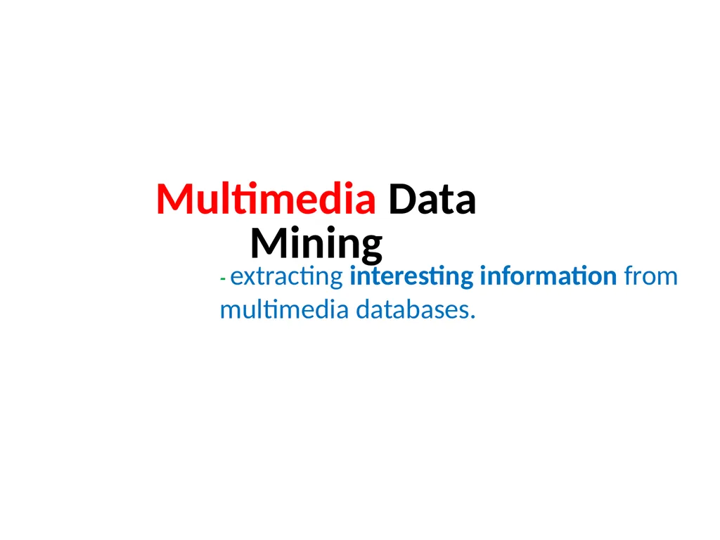 Multimedia Data Mining - extracting interesting